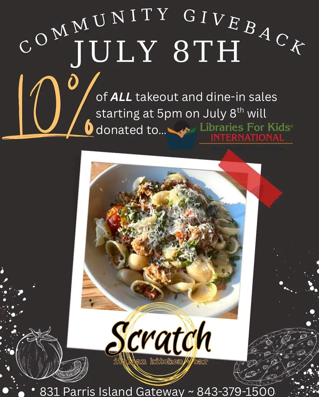 Flyer: Community Giveback, July 8th. 10% of all takeout and dine-in sales starting at 5pm on July 8th will be donated to Libraries For Kids International. A bowl of shell pasta with sausage and cheese on a photo card, the Scratch Italian Kitchen & Bar logo, and the restaurant's address on Parris Island Gateway