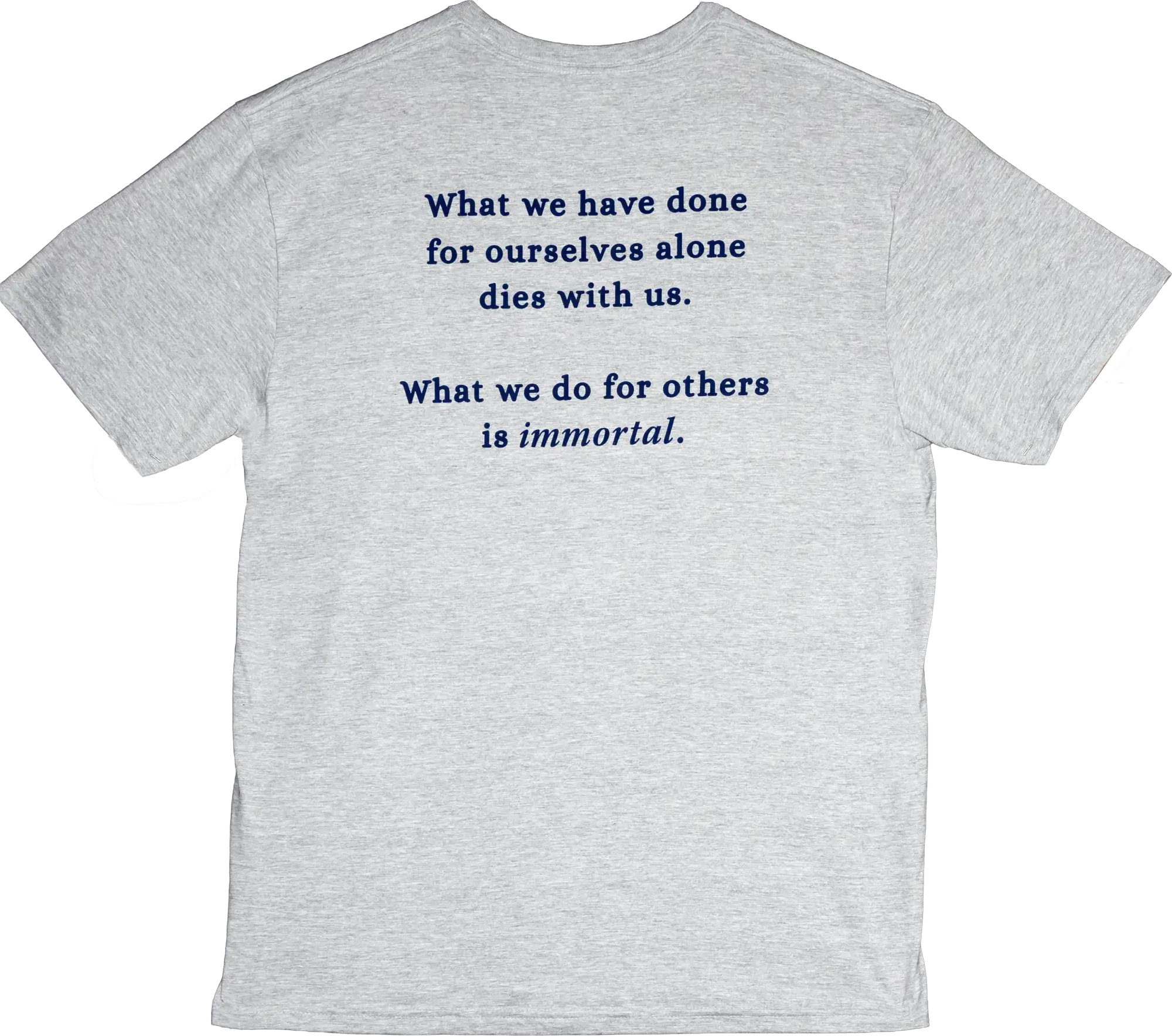 Back of the grey T-shirt printed in navy with a quotation about doing for others